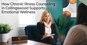 How Does Chronic Illness Counseling in Collingswood Support Emotional Wellness?