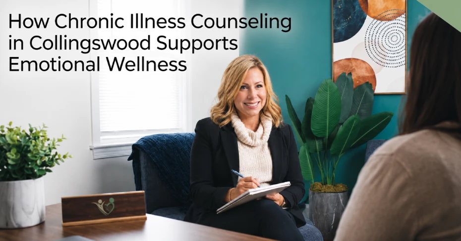 How Does Chronic Illness Counseling in Collingswood Support Emotional Wellness?